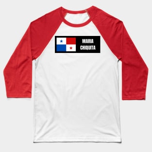 Maria Chiquita City with Panama Flag Baseball T-Shirt